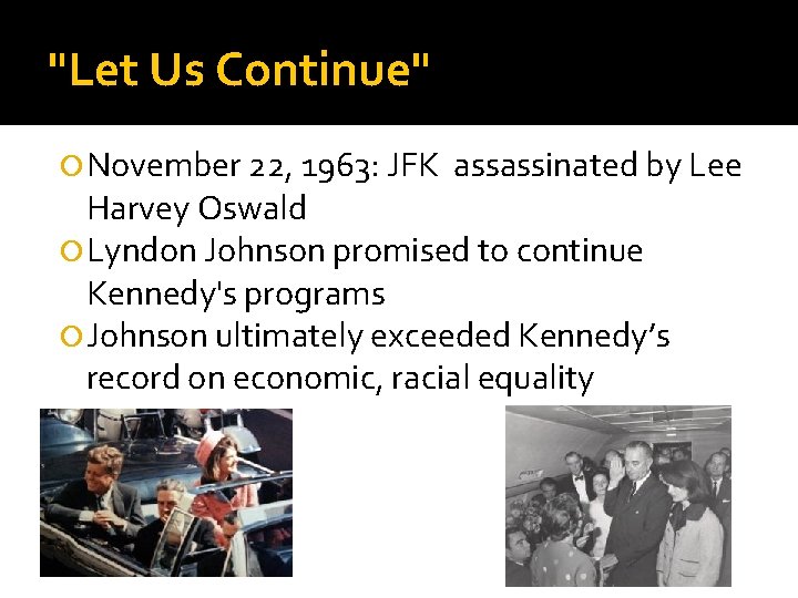 "Let Us Continue" November 22, 1963: JFK assassinated by Lee Harvey Oswald Lyndon Johnson