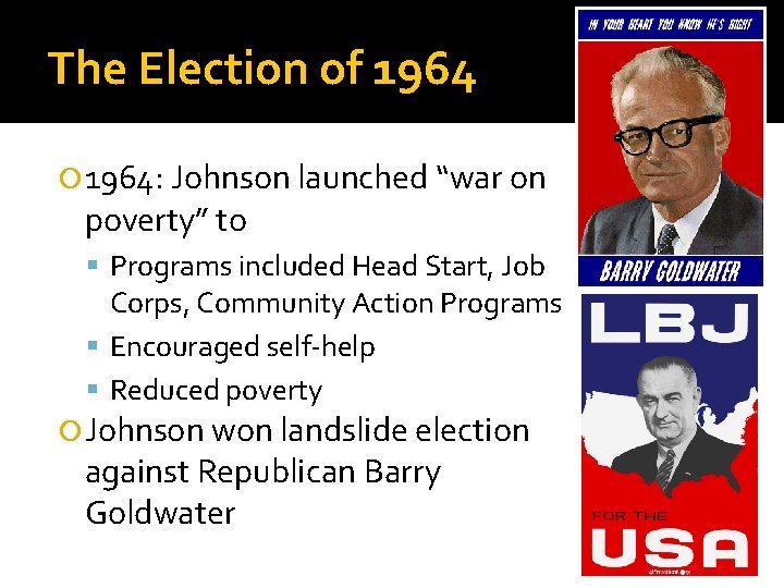 The Election of 1964: Johnson launched “war on poverty” to Programs included Head Start,