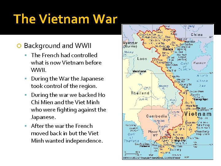 The Vietnam War Background and WWII The French had controlled what is now Vietnam