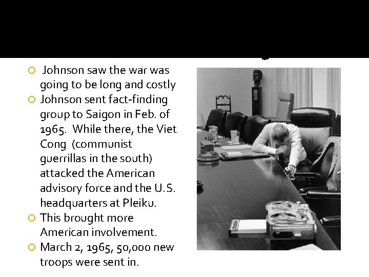 Johnson’s Second Thoughts Johnson saw the war was going to be long and costly