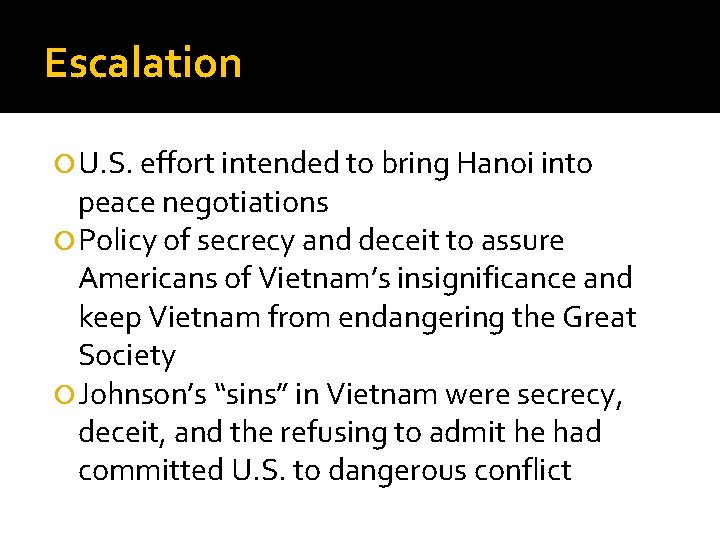 Escalation U. S. effort intended to bring Hanoi into peace negotiations Policy of secrecy