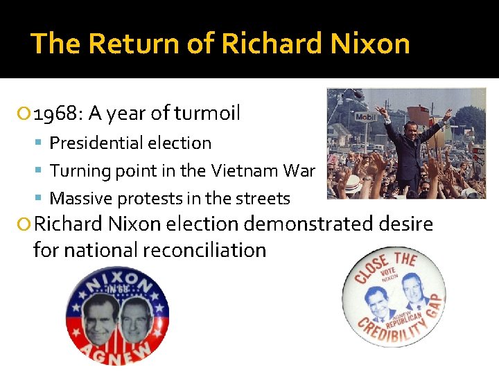 The Return of Richard Nixon 1968: A year of turmoil Presidential election Turning point