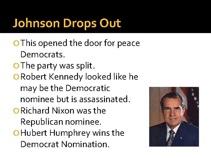 Johnson Drops Out This opened the door for peace Democrats. The party was split.