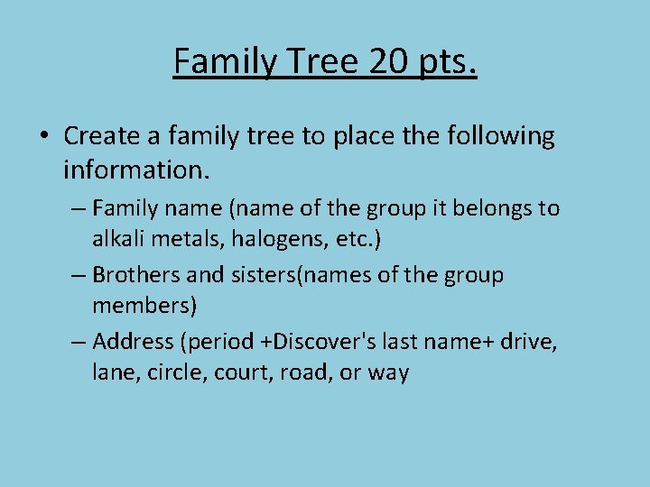Family Tree 20 pts. • Create a family tree to place the following information.