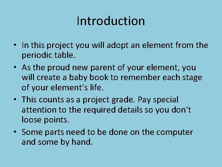 Introduction • In this project you will adopt an element from the periodic table.