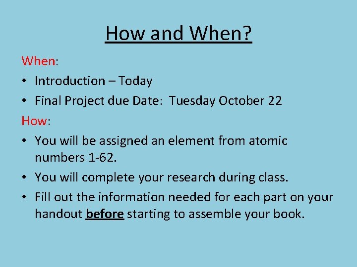 How and When? When: • Introduction – Today • Final Project due Date: Tuesday