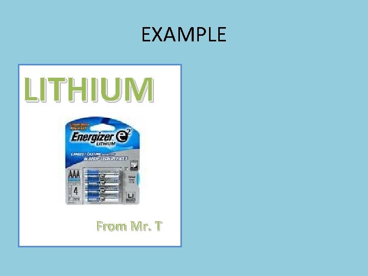 EXAMPLE LITHIUM From Mr. T 