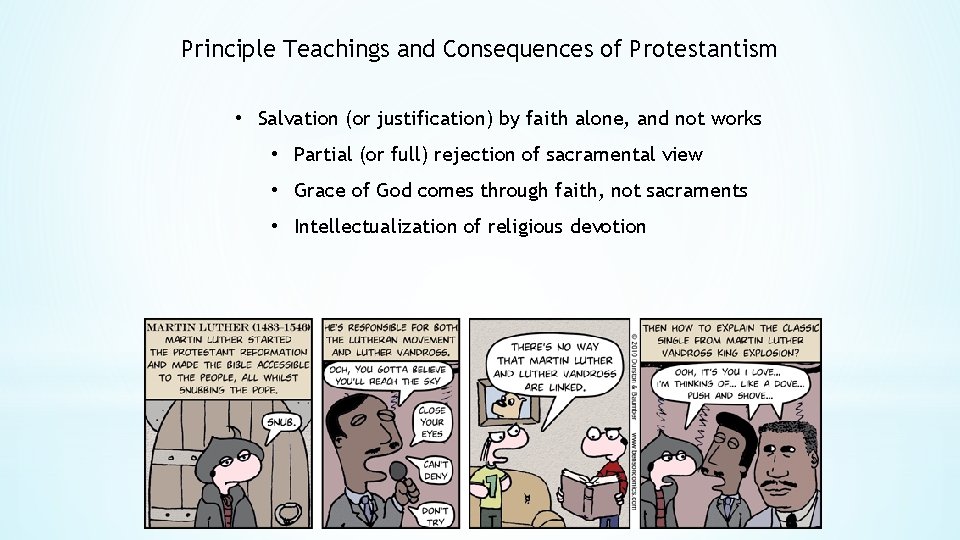 Principle Teachings and Consequences of Protestantism • Salvation (or justification) by faith alone, and
