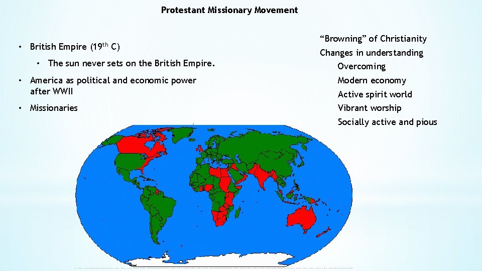 Protestant Missionary Movement • British Empire (19 th C) • The sun never sets