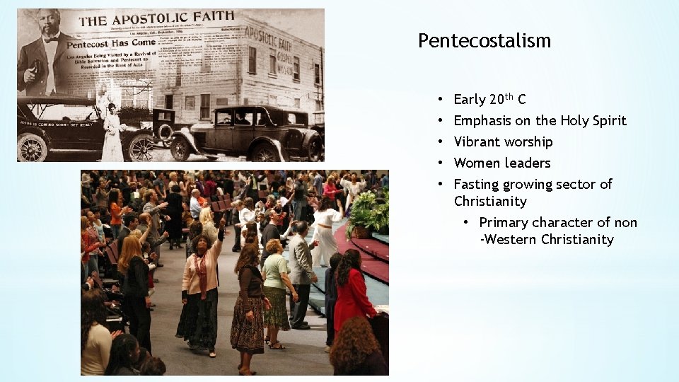 Pentecostalism • • • Early 20 th C Emphasis on the Holy Spirit Vibrant