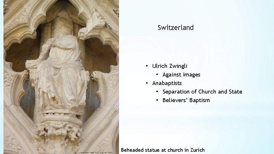 Switzerland • Ulrich Zwingli • Against images • Anabaptists • Separation of Church and