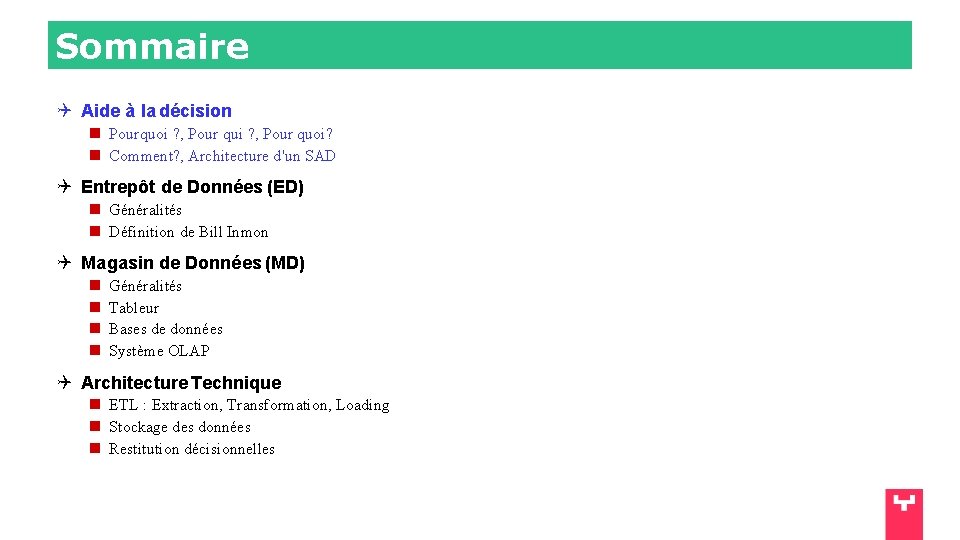 Sommaire Aide à la décision Pourquoi ? , Pour quoi? Comment? , Architecture d'un