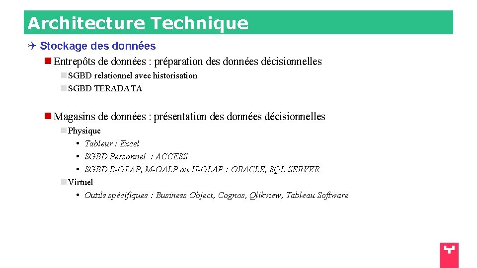 Architecture Technique Stockage des données Entrepôts de données : préparation des données décisionnelles SGBD