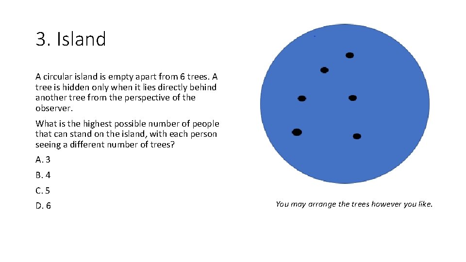 3. Island A circular island is empty apart from 6 trees. A tree is