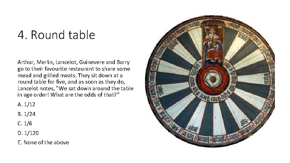 4. Round table Arthur, Merlin, Lancelot, Guinevere and Barry go to their favourite restaurant