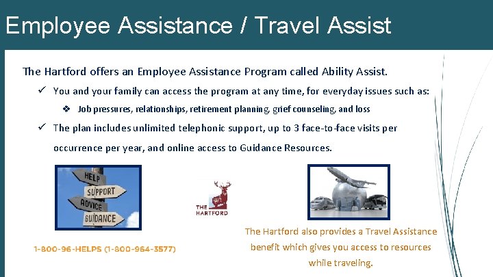 Employee Assistance / Travel Assist The Hartford offers an Employee Assistance Program called Ability
