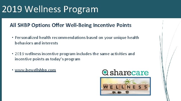 2019 Wellness Program All SHBP Options Offer Well-Being Incentive Points • Personalized health recommendations