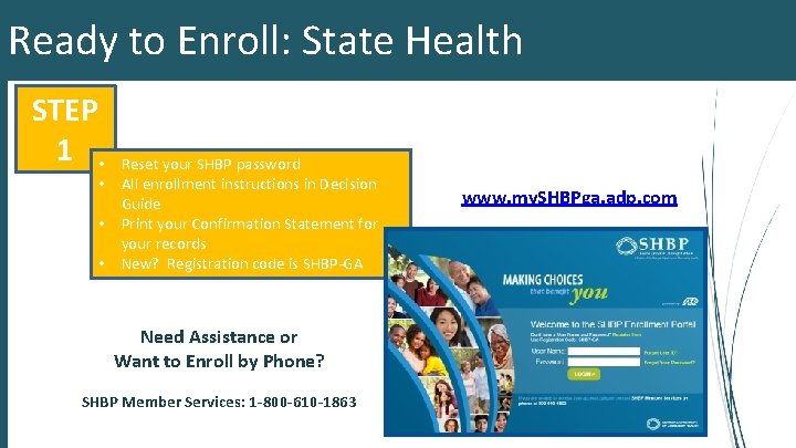 Ready to Enroll: State Health STEP 1 • Reset your SHBP password • All