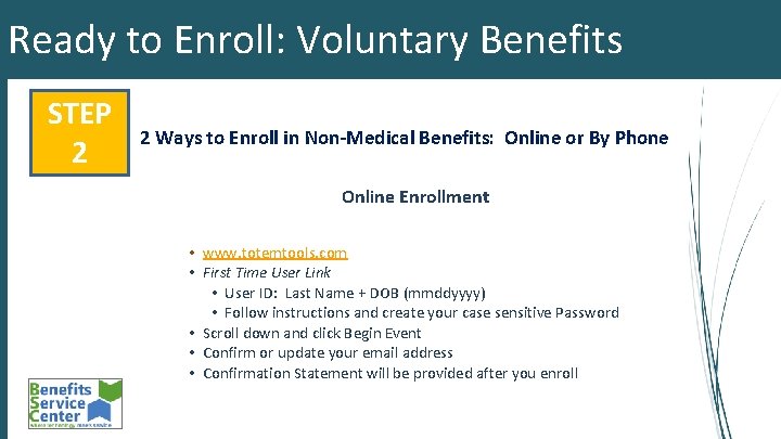 Ready to Enroll: Voluntary Benefits STEP 2 2 Ways to Enroll in Non-Medical Benefits: