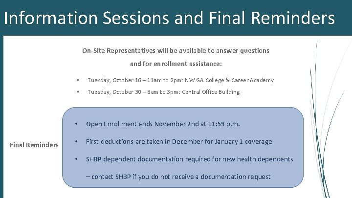 Information Sessions and Final Reminders On-Site Representatives will be available to answer questions and