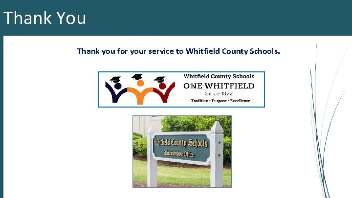 Thank You Thank you for your service to Whitfield County Schools. 