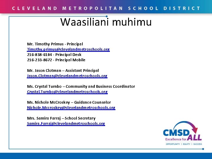 Waasiliani muhimu Mr. Timothy Primus - Principal Timothy. primus@clevelandmetroschools. org 216 -838 -6104 -