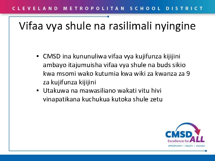 Vifaa vya shule na rasilimali nyingine • CMSD ina kununuliwa vifaa vya kujifunza kijijini