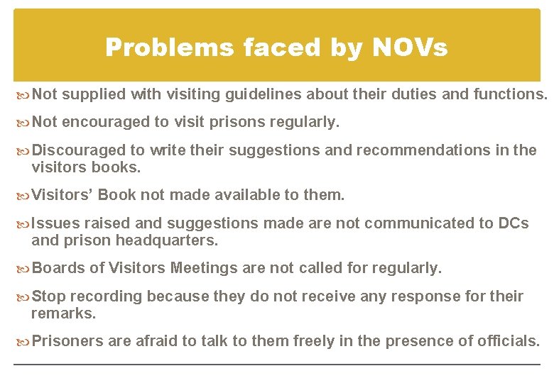Problems faced by NOVs Not supplied with visiting guidelines about their duties and functions.