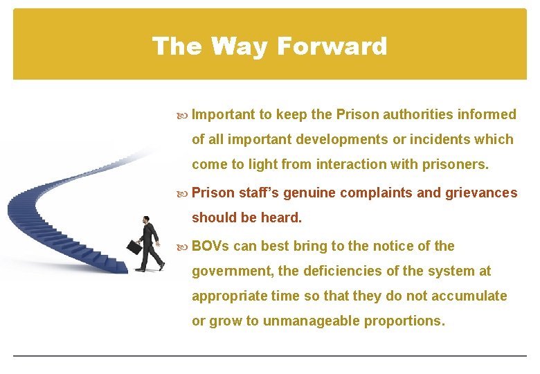 The Way Forward Important to keep the Prison authorities informed of all important developments