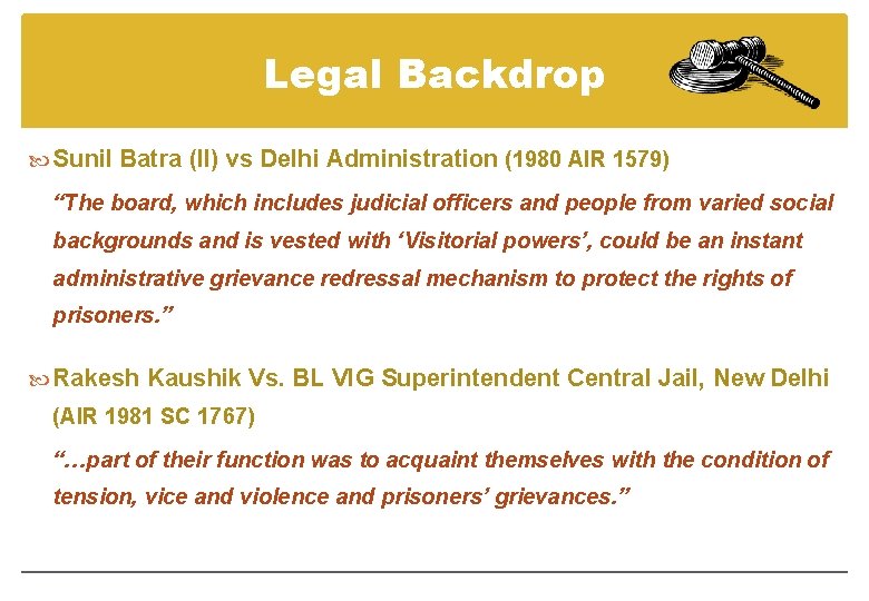 Legal Backdrop Sunil Batra (II) vs Delhi Administration (1980 AIR 1579) “The board, which
