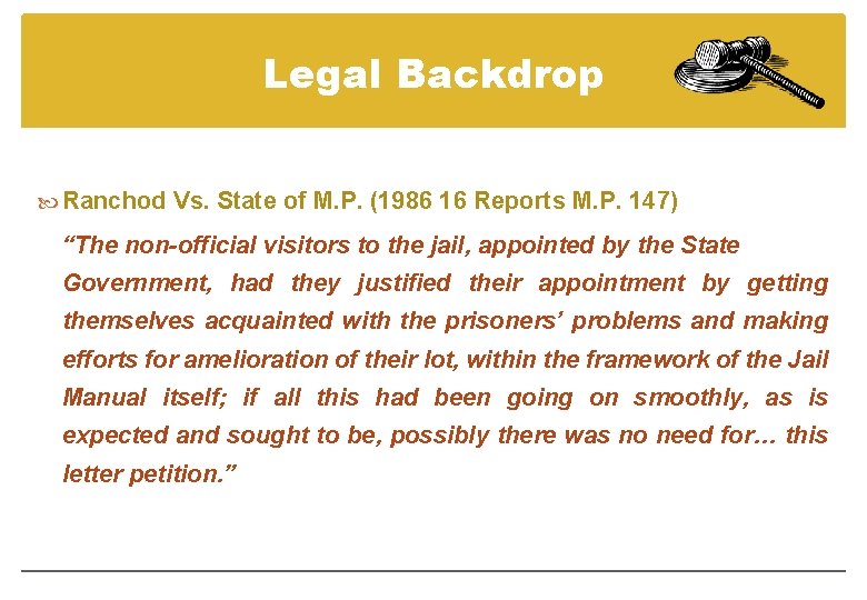 Legal Backdrop Ranchod Vs. State of M. P. (1986 16 Reports M. P. 147)