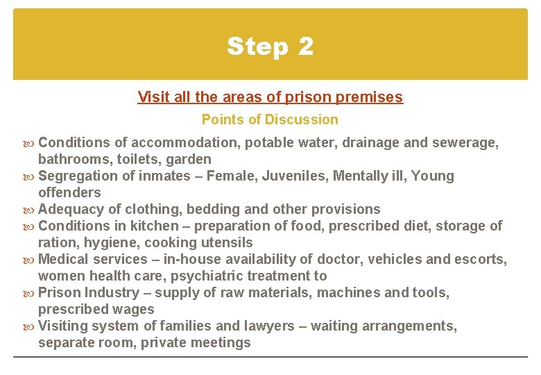 Step 2 Visit all the areas of prison premises Points of Discussion Conditions of