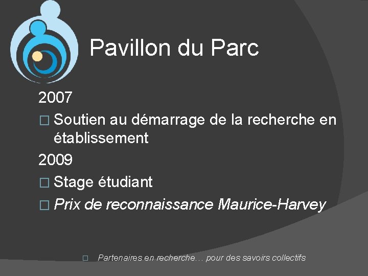 Pavillon du Parc 2007 � Soutien au démarrage de la recherche en établissement 2009