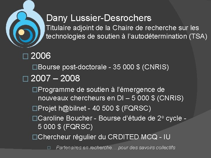 Dany Lussier-Desrochers Titulaire adjoint de la Chaire de recherche sur les technologies de soutien