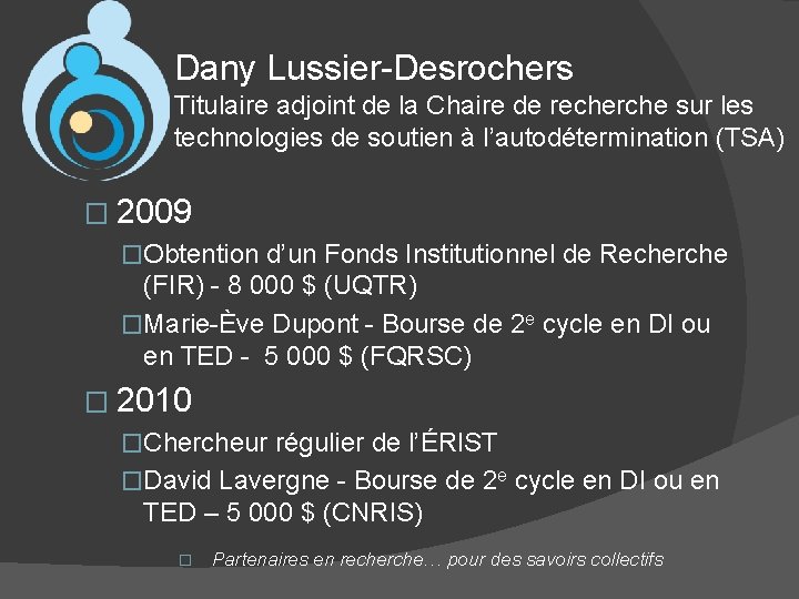 Dany Lussier-Desrochers Titulaire adjoint de la Chaire de recherche sur les technologies de soutien