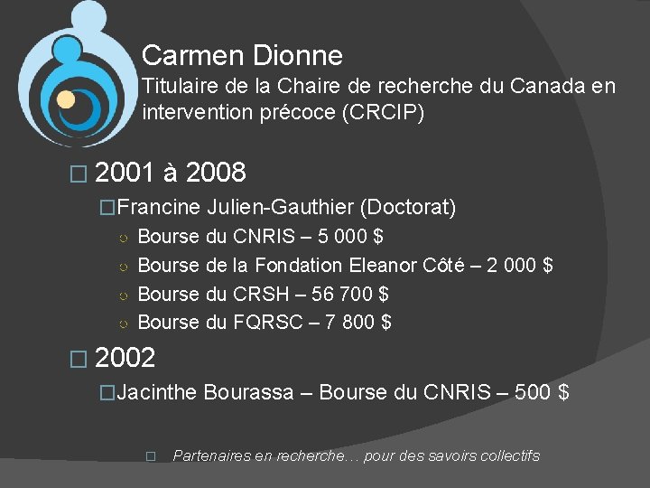 Carmen Dionne Titulaire de la Chaire de recherche du Canada en intervention précoce (CRCIP)