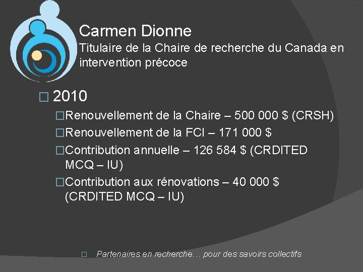 Carmen Dionne Titulaire de la Chaire de recherche du Canada en intervention précoce �