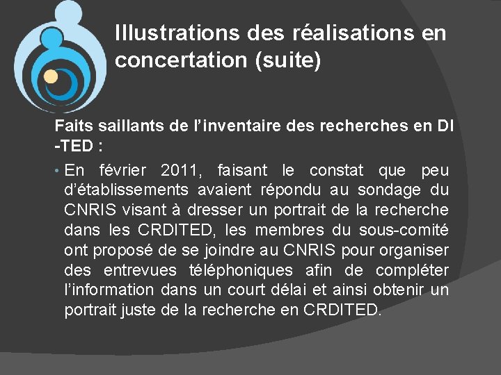 Illustrations des réalisations en concertation (suite) Faits saillants de l’inventaire des recherches en DI