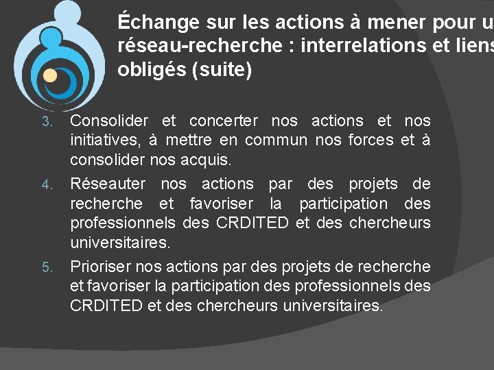 Échange sur les actions à mener pour un réseau-recherche : interrelations et liens obligés