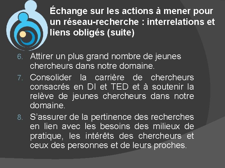 Échange sur les actions à mener pour un réseau-recherche : interrelations et liens obligés