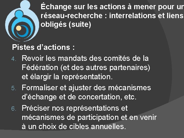 Échange sur les actions à mener pour un réseau-recherche : interrelations et liens obligés