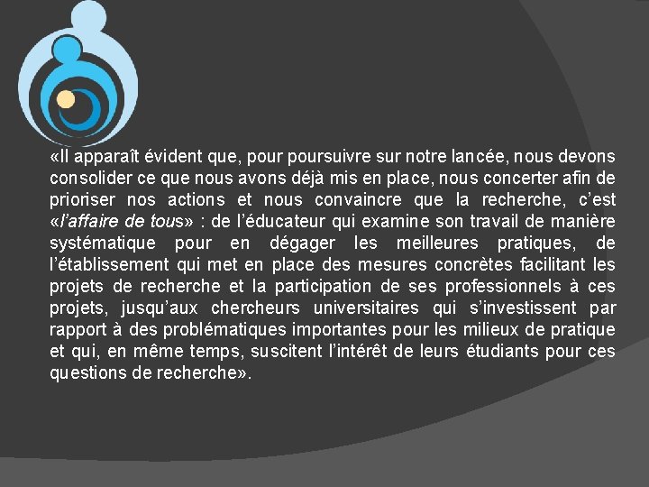  «Il apparaît évident que, poursuivre sur notre lancée, nous devons consolider ce que