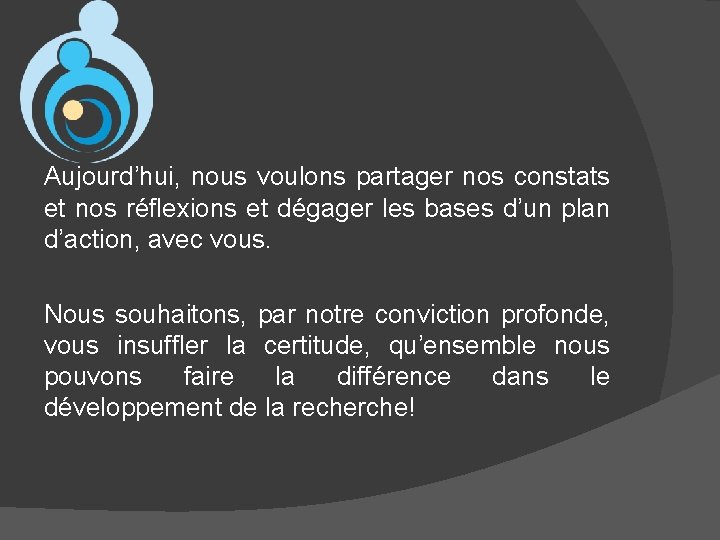 Aujourd’hui, nous voulons partager nos constats et nos réflexions et dégager les bases d’un