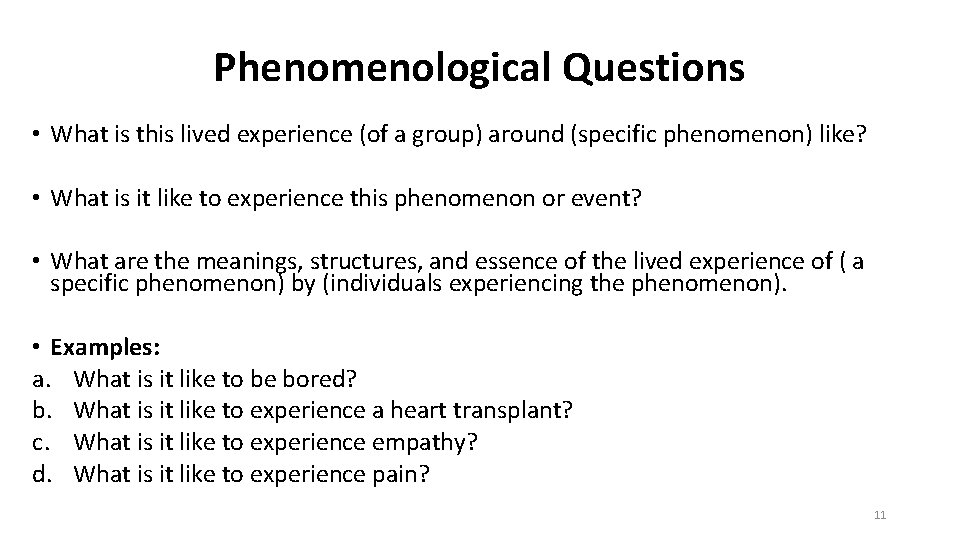 Phenomenological Questions • What is this lived experience (of a group) around (specific phenomenon)