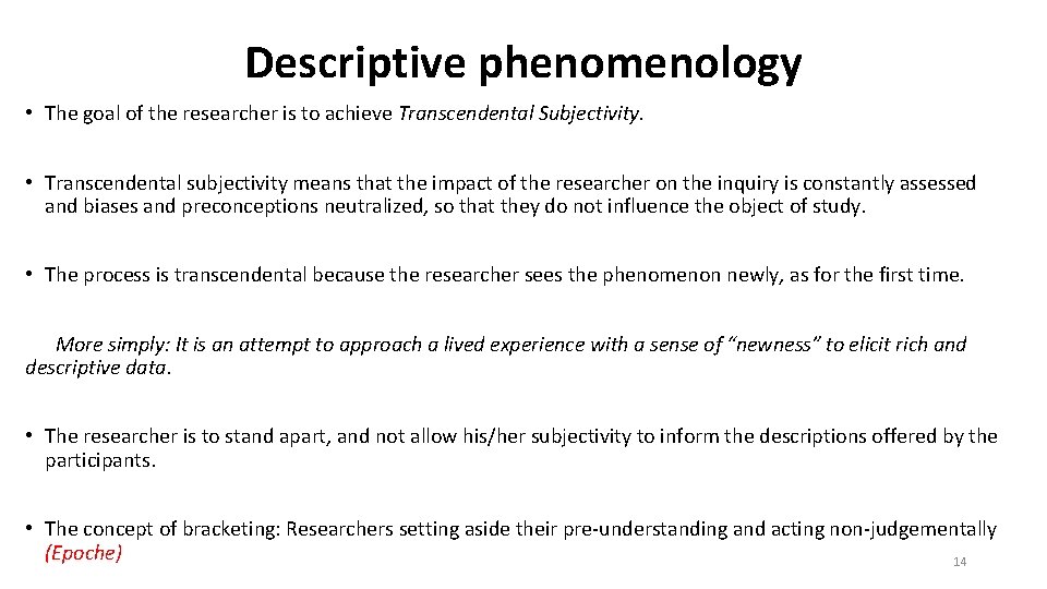 Descriptive phenomenology • The goal of the researcher is to achieve Transcendental Subjectivity. •