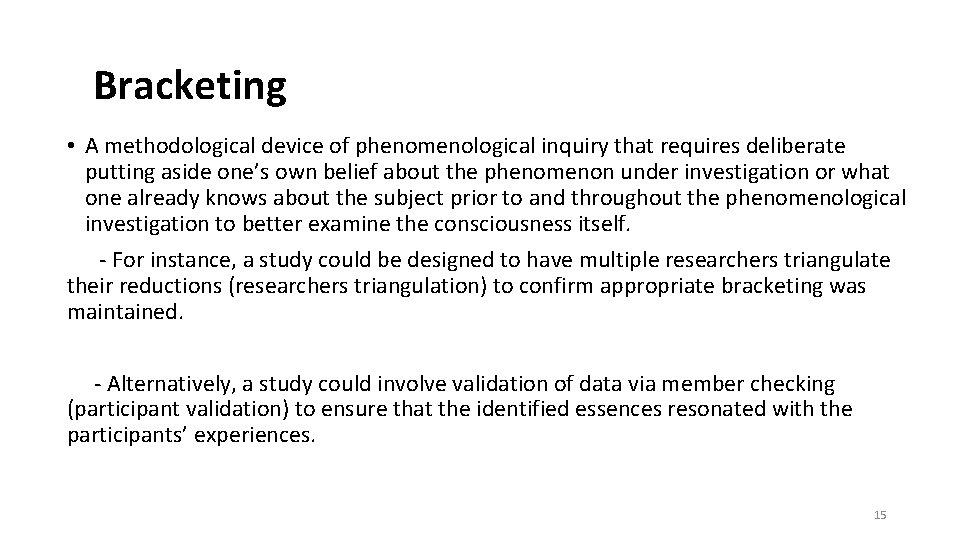 Bracketing • A methodological device of phenomenological inquiry that requires deliberate putting aside one’s