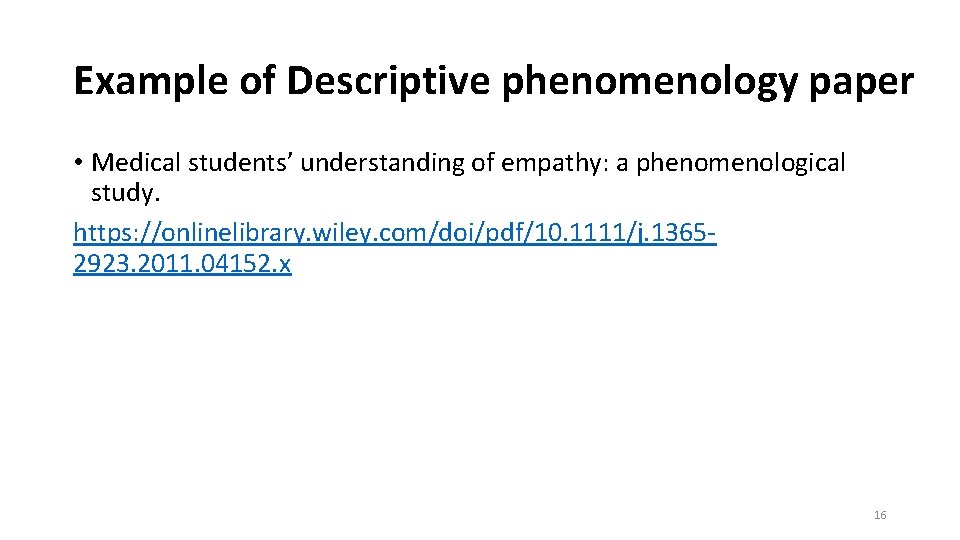 Example of Descriptive phenomenology paper • Medical students’ understanding of empathy: a phenomenological study.