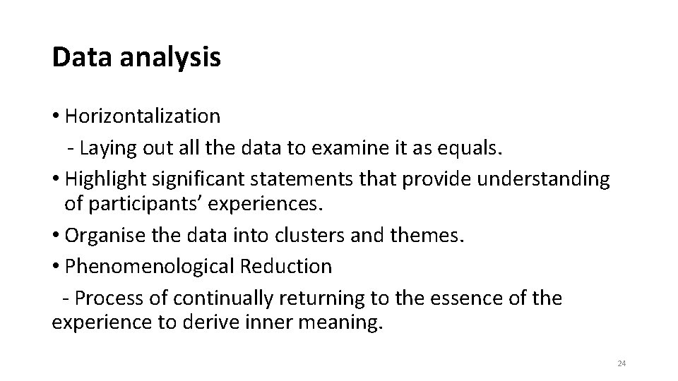 Data analysis • Horizontalization - Laying out all the data to examine it as