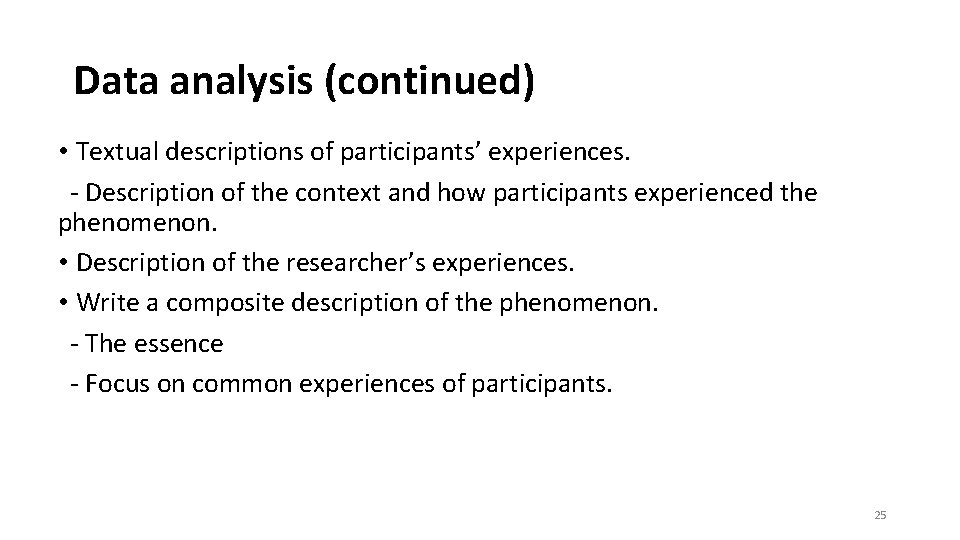 Data analysis (continued) • Textual descriptions of participants’ experiences. - Description of the context