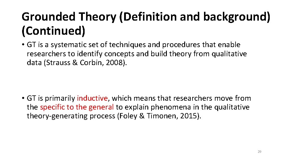 Grounded Theory (Definition and background) (Continued) • GT is a systematic set of techniques